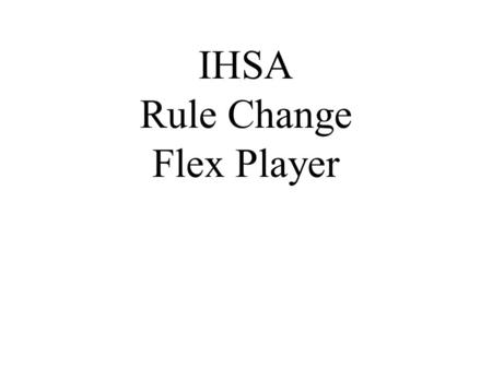 IHSA Rule Change Flex Player