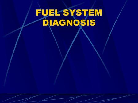 FUEL SYSTEM DIAGNOSIS.