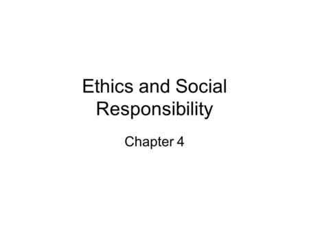 Ethics and Social Responsibility