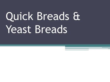 Quick Breads & Yeast Breads