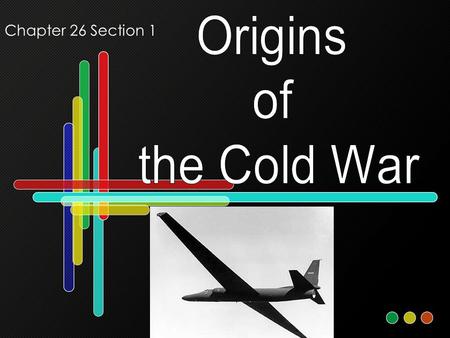 Chapter 26 Section 1 The U.S. and the U.S.S.R were allies but Different political systems (see the next two slides). Stalin signed the Non-Aggression.