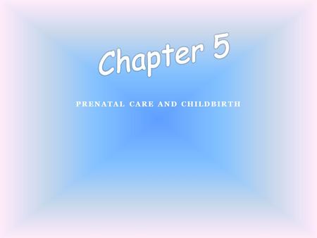 Prenatal Care and Childbirth