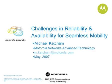 Motorola General Business Use MOTOROLA and the Stylized M Logo are registered in the US Patent & Trademark Office. All other product or service names are.