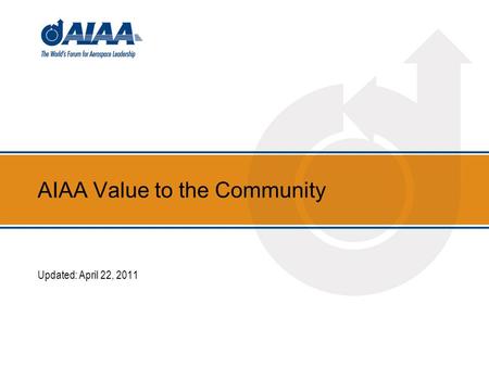 AIAA Value to the Community Updated: April 22, 2011.