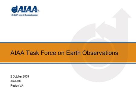 AIAA Task Force on Earth Observations 2 October 2009 AIAA HQ Reston VA.