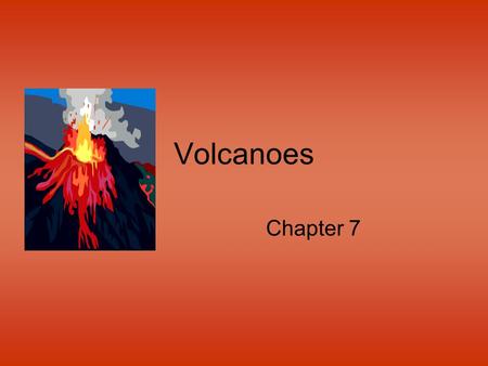 Volcanoes Chapter 7.