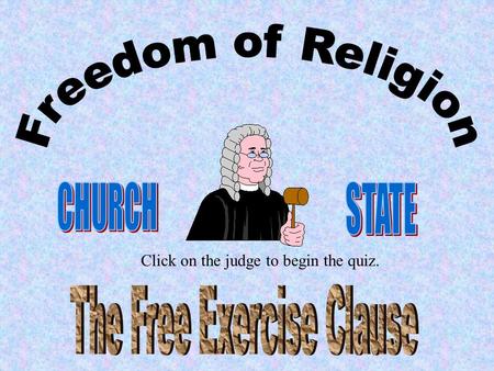 Click on the judge to begin the quiz.. In this case, the Supreme Court ruled that this states compulsory education laws must yield to the concerns of.