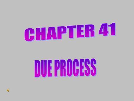 PROCEDURAL DUE PROCESS Requires that procedures used by govt in making, applying, interpreting, and enforcing the law be reasonable and consistent.