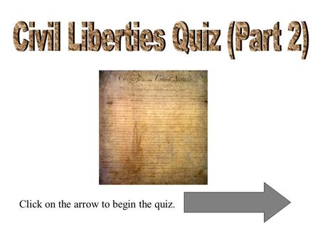 Click on the arrow to begin the quiz.. Miranda v. Arizona (1966) Gideon v. Wainwright (1963) Texas v. Johnson (1989) Mapp v. Ohio (1961) Katz v. United.