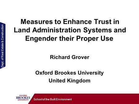 Dept. of Real Estate & Construction School of the Built Environment Measures to Enhance Trust in Land Administration Systems and Engender their Proper.