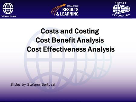 Costs and Costing Cost Benefit Analysis Cost Effectiveness Analysis