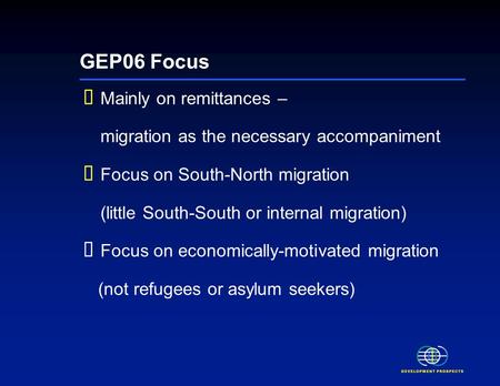 Global Economic Prospects 2006 Economic Implications of Remittances and Migration Press launch Washington November 16, 2005.