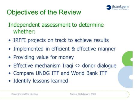 Naples, 18 February 2009Donor Committee Meeting0 International Reconstruction Fund Facility for Iraq (IRFFI) Stocktaking Review Presentation of Main Findings.