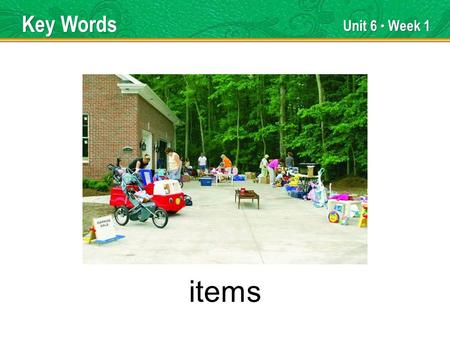 Unit 6 Week 1 items Key Words. Unit 6 Week 1 clustered Key Words.