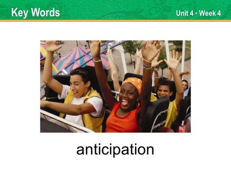 Unit 4 Week 4 anticipation Key Words. Unit 4 Week 4 encouraged Key Words.