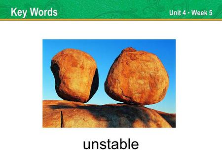 Unit 4 Week 5 unstable Key Words. Unit 4 Week 5 applauded Key Words.