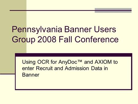 Pennsylvania Banner Users Group 2008 Fall Conference