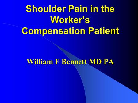 Shoulder Pain in the Worker’s Compensation Patient