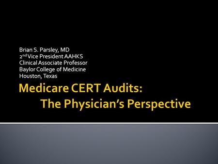 Brian S. Parsley, MD 2 nd Vice President AAHKS Clinical Associate Professor Baylor College of Medicine Houston, Texas.