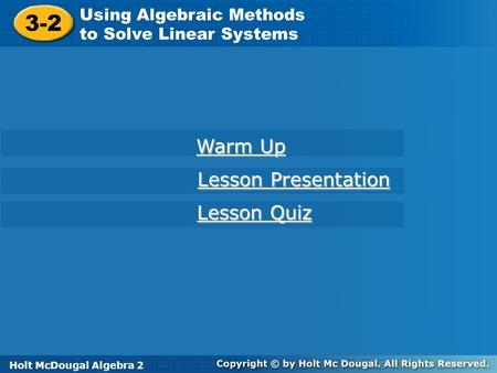 3-2 Warm Up Lesson Presentation Lesson Quiz Using Algebraic Methods