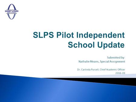 Submitted by: Nathalie Means, Special Assignment Dr. Carlinda Purcell, Chief Academic Officer 2008-09.