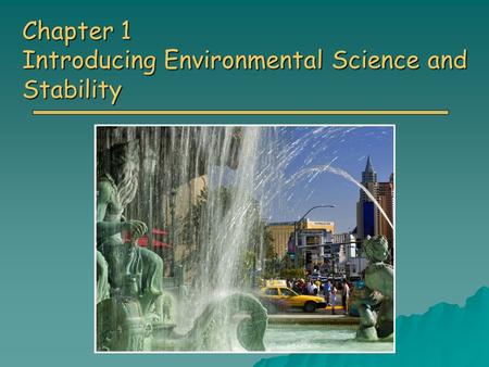 Chapter 1 Introducing Environmental Science and Stability