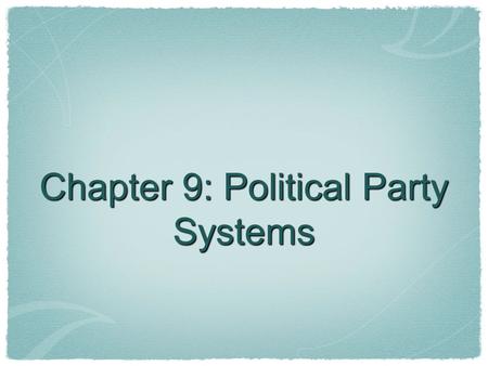 Chapter 9: Political Party Systems