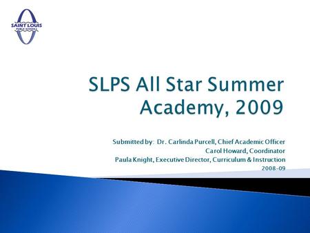 Submitted by: Dr. Carlinda Purcell, Chief Academic Officer Carol Howard, Coordinator Paula Knight, Executive Director, Curriculum & Instruction 2008-09.