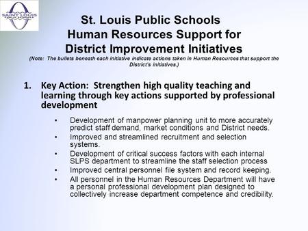 St. Louis Public Schools Human Resources Support for District Improvement Initiatives (Note: The bullets beneath each initiative indicate actions taken.