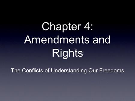 Chapter 4: Amendments and Rights