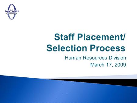 Human Resources Division March 17, 2009. HR Department in collaboration with Education Officers met with impacted staff (Blewett – Rescheduled for March.