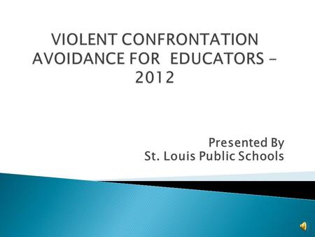 Presented By St. Louis Public Schools Understand and comply with District Policy. Be able to identify the danger signals associated with kinesics (body.