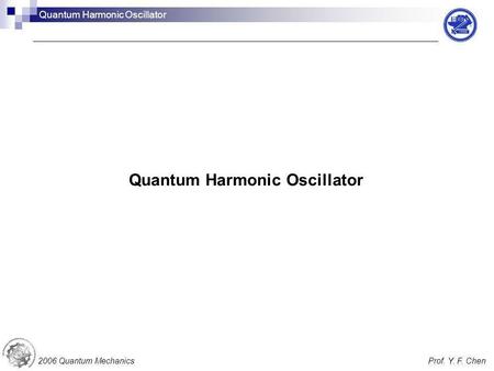 Quantum Harmonic Oscillator