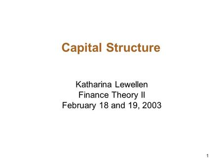 Katharina Lewellen Finance Theory II February 18 and 19, 2003