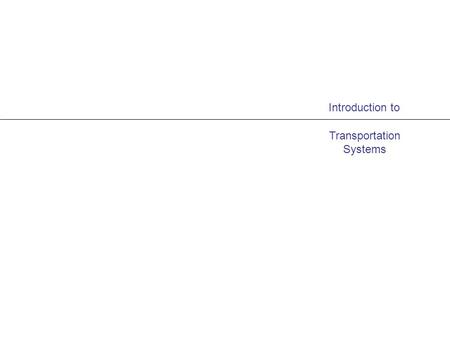 Introduction to Transportation Systems. PART II: FREIGHT TRANSPORTATION.