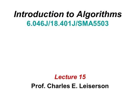 Introduction to Algorithms 6.046J/18.401J/SMA5503