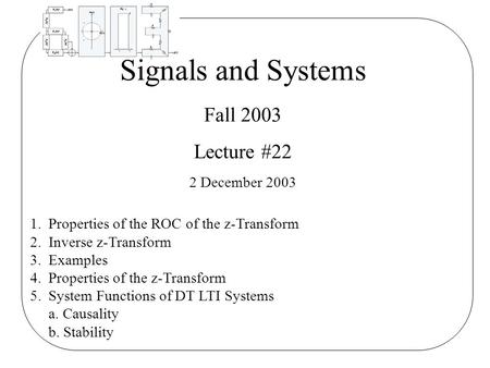 Signals and Systems Fall 2003 Lecture #22 2 December 2003