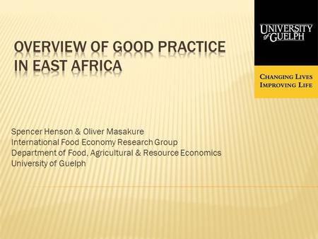 Spencer Henson & Oliver Masakure International Food Economy Research Group Department of Food, Agricultural & Resource Economics University of Guelph.