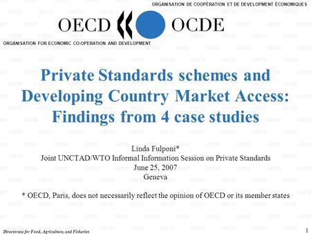 Directorate for Food, Agriculture, and Fisheries 1 ORGANISATION FOR ECONOMIC CO-OPERATION AND DEVELOPMENT ORGANISATION DE COOPÉRATION ET DE DEVELOPMENT.