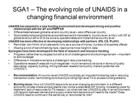 SGA1 – The evolving role of UNAIDS in a changing financial environment UNAIDS has adapted to a new funding environment and developed strong and positive.