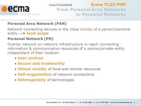 Rue du Rhône 114 - CH-1204 Geneva - T: +41 22 849 6000 - F: +41 22 849 6001 - www.ecma-international.org 1 Ecma TC32-PNF From Personal Area Networks to.