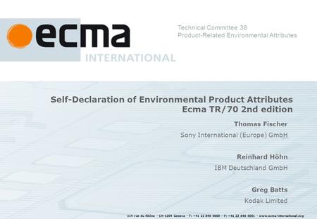 114 rue du Rhône - CH-1204 Geneva - T: +41 22 849 6000 - F: +41 22 849 6001 - www.ecma-international.org Self-Declaration of Environmental Product Attributes.