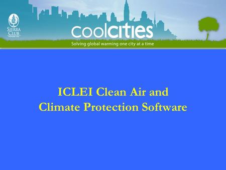 ICLEI Clean Air and Climate Protection Software. History of CACPS Over 450 cities internationally Partners –US EPA, NACAA (formerly STAPPA/ALAPCO), ICLEI,