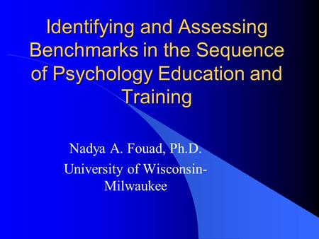 Nadya A. Fouad, Ph.D. University of Wisconsin-Milwaukee