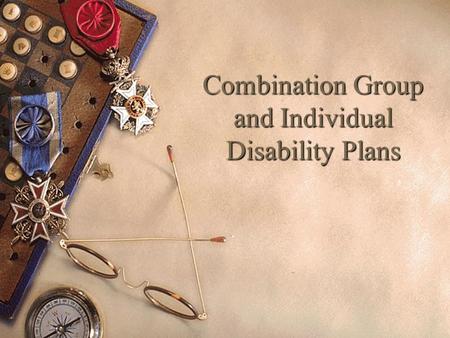 Combination Group and Individual Disability Plans.