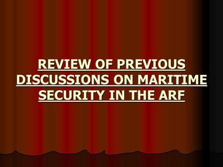 REVIEW OF PREVIOUS DISCUSSIONS ON MARITIME SECURITY IN THE ARF.