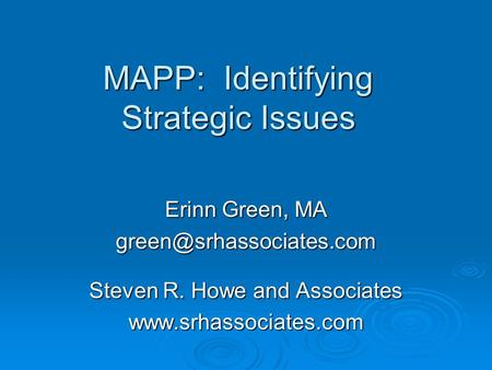 MAPP: Identifying Strategic Issues Erinn Green, MA Steven R. Howe and Associates