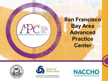 San Francisco Bay Area Advanced Practice Center. Who are we? San Francisco Bay Area Advanced Practice Center San Francisco Department of Public Health.