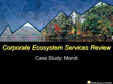 World Resources Institute Corporate Ecosystem Services Review Case Study: Mondi.