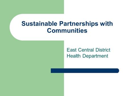 Sustainable Partnerships with Communities East Central District Health Department.